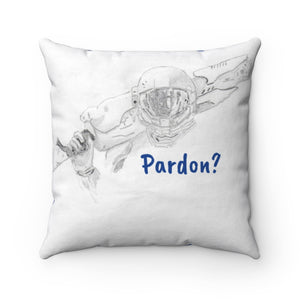"Pardon?" Square Pillow