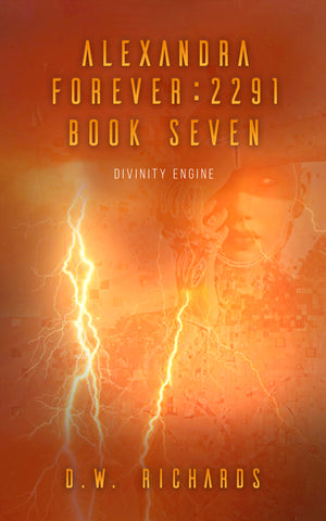 Alexandra Forever 2291 — Book Seven: Divinity Engine (epub)