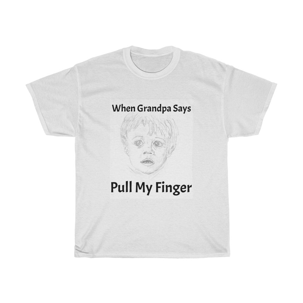 "When Grandpa Says" Heavy Cotton Tee
